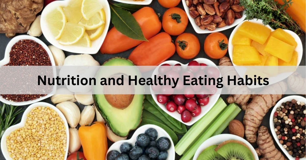 Nutrition and Healthy Eating Habits