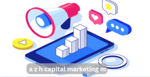 A Z H Capital Marketing M