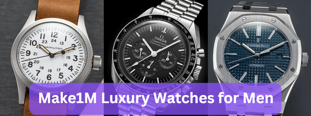 Make1M Luxury Watches for Men