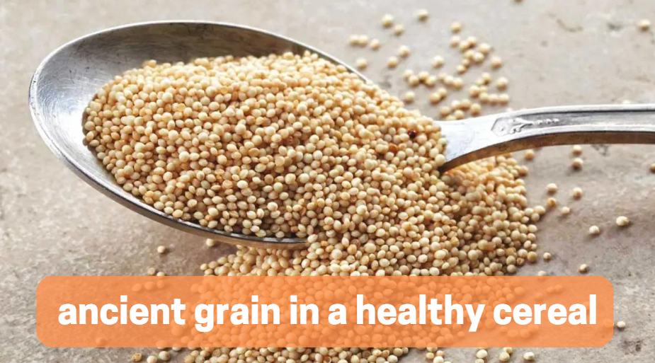 ancient grain in a healthy cereal