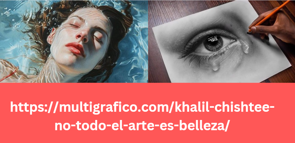 https://multigrafico.com/khalil-chishtee-no-todo-el-arte-es-belleza/