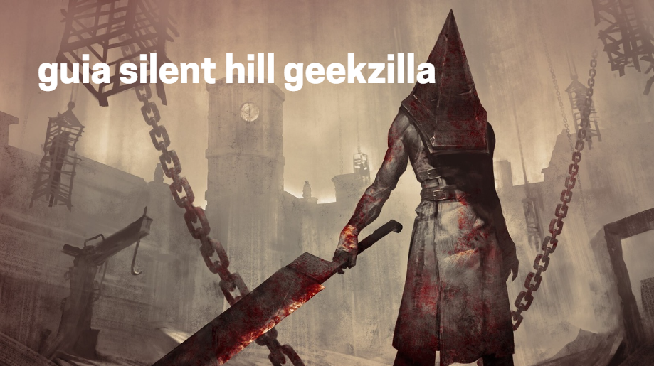 guia silent hill geekzilla