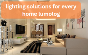 lighting solutions for every home lumolog