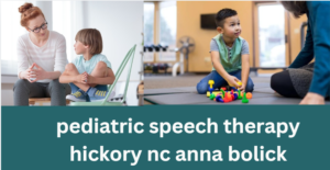 pediatric speech therapy hickory nc anna bolick