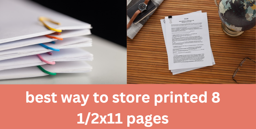 best way to store printed 8 1/2x11 pages