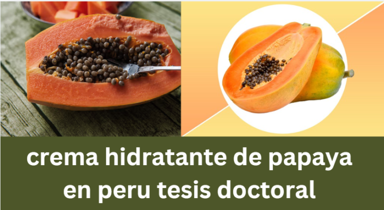 Crema Hidratante de Papaya en Perú: Insights from a Doctoral Thesis