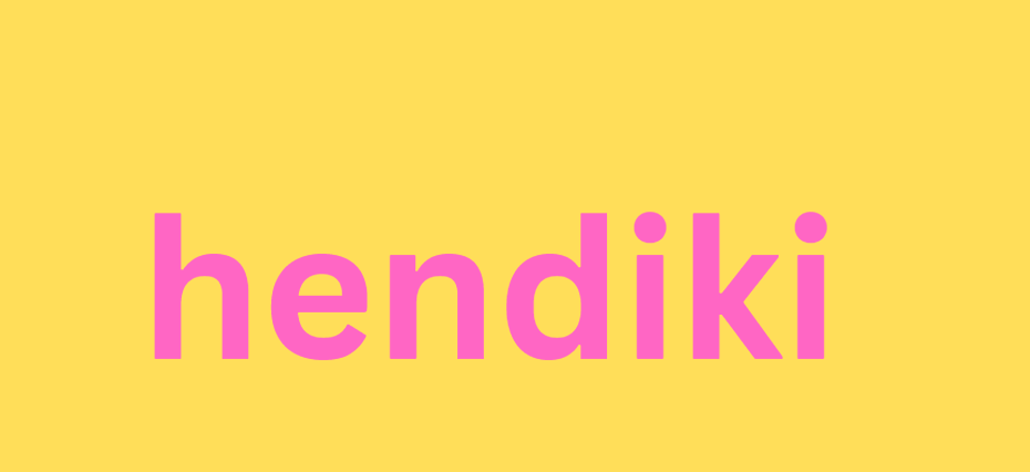 What Does Hendiki Mean?