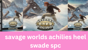 Savage Worlds Achilles Heel Swade SPC