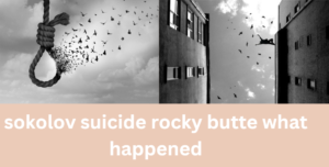 sokolov suicide rocky butte what happened