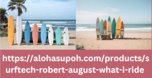 https://alohasupoh.com/products/surftech-robert-august-what-i-ride