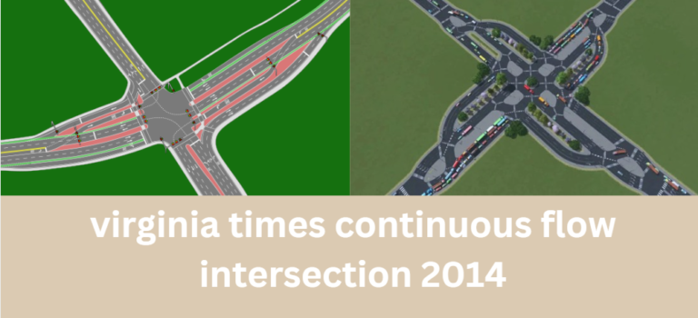 Virginia Times Continuous Flow Intersection 2014: Revolutionizing Traffic Flow and Reducing Congestion