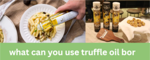 what can you use truffle oil bor