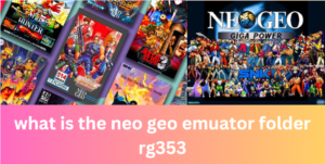 What is the Neo Geo Emulator Folder RG353?