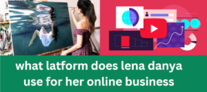 what latform does lena danya use for her online business